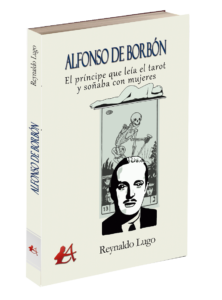 Alfonso de Borbón El príncipe que leía el tarot y soñaba con mujeres, de Reynaldo Lugo. Editorial Adarve de España, Editoriales actuales de España