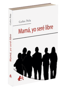 Portada del libro Mamá yo seré libre de Carlos Peña Vidal. Editoriales actuales de España, Editorial Adarve