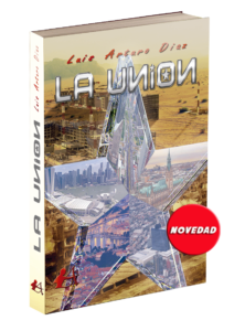 Portada del libro La Unión de Luis Arturo Díaz. Editorial Adarve, Editorial Adarve de España, Editoriales españolas, Editoriales españolas actuales, Editoriales de España, Editoriales actuales de España