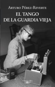 Portada del libro El tango de la guardia vieja de Pérez-Reverte. Editorial Adarve, Editoriales de España