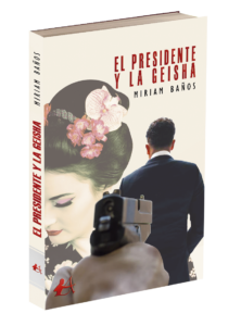 Portada del libro El presidente y la Geisha de Miriam Baños. Editorial Adarve, Editoriales de España