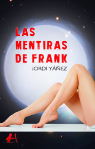 Portada del libro Las mentiras de Frank de Jordi Yáñez. Editorial Adarve, Editoriales actuales de España