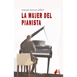 Portada del libro La mujer del pianista de Miriam Migueláñez. Editorial Adarve, Editoriales de España
