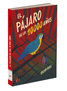 Portada del libro El pájaro de los 10 mil años de Óscar Rull. Editorial Adarve, Editoriales de España