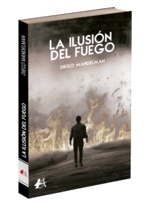 Portada del libro La ilusión del fuego de Diego Mandelman. Editorial Adarve, Librería Capitán Letras