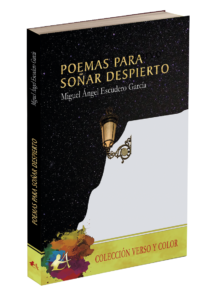 Sinopsis del libro Poemas para soñar despierto, de Miguel Ángel Escudero García. Editorial Adarve, Verso y color. Publicar un libro