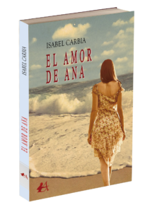 Portada del libro El amor de Ana de Isabel Carbia. Editorial Adarve, publicar un libro 