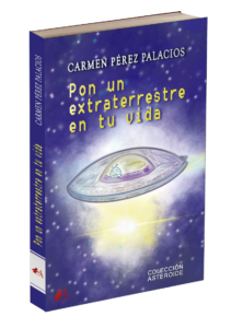Portada del libro Pon un extraterrestre en tu vida de Carmen Pérez Palacios. Editorial Adarve, publicar un libro