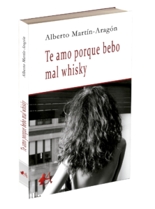 Portada del libro Te amor porque bebo mal whisky. Editorial Adarve, Editoriales que aceptan manuscritos