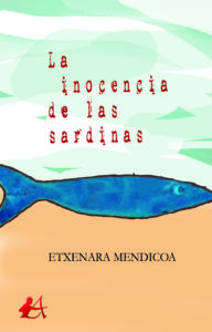 Portada del libro La inocencia de las sardinas ganadora del los II Premios Arquero de Plata en la categoría de historia. Editorial Adarve