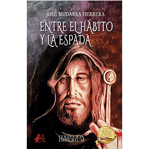 José Mudarra Herrera – Entre el hábito y la espada