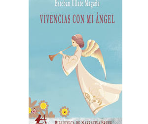 Esteban Ullate Magaña – Vivencias con mi ángel