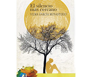 Vilma García Monasterio – El silencio más cercano