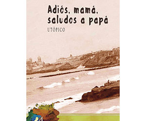Utópico – Adiós, mamá, saludos a papá