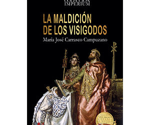 María José Carrasco Campuzano – La maldición de los visigodos