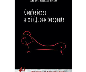José Luis Mellado Rivera – Confesiones a mi (,) loco terapeuta