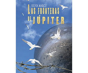 Silvia Marcu – Las fronteras de Júpiter