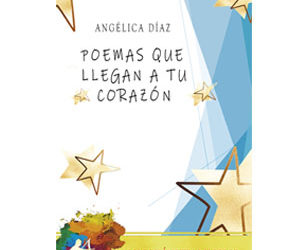 Angélica Díaz – Poemas que llegan a tu corazón