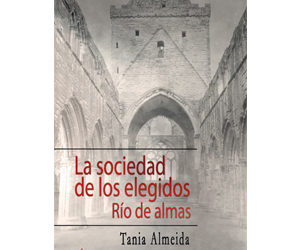 Tania Almeida – La sociedad de los elegidos. Río de almas