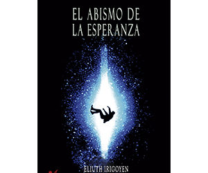 Eliuth Irigoyen – El abismo de la esperanza