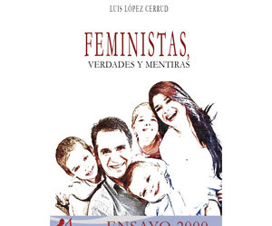 Luis López Cerrud – Feministas, verdades y mentiras
