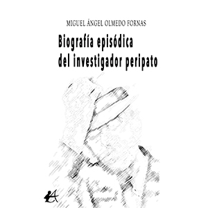 Miguel Ángel Olmedo – Biografía episódica del investigador peripato