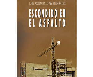 José Antonio López Fernández – Escondido en el asfalto