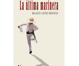Melacio Castro Mendoza – La última marinera