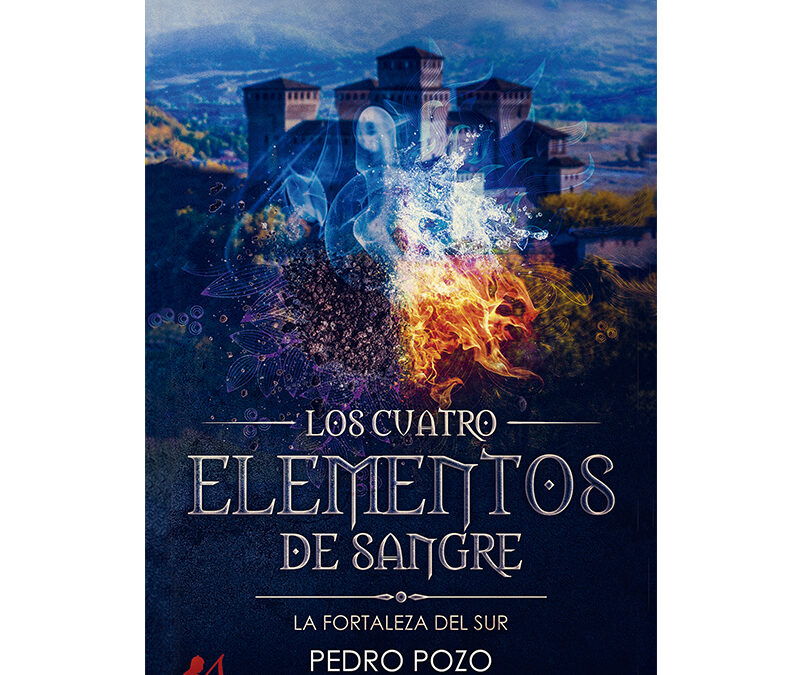 Pedro Pozo – Los cuatro elementos de sangre. La fortaleza del Sur