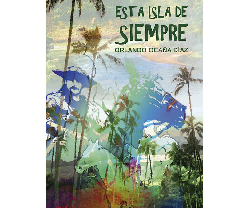 Orlando Serafín Ocaña Díaz – Esta isla de siempre