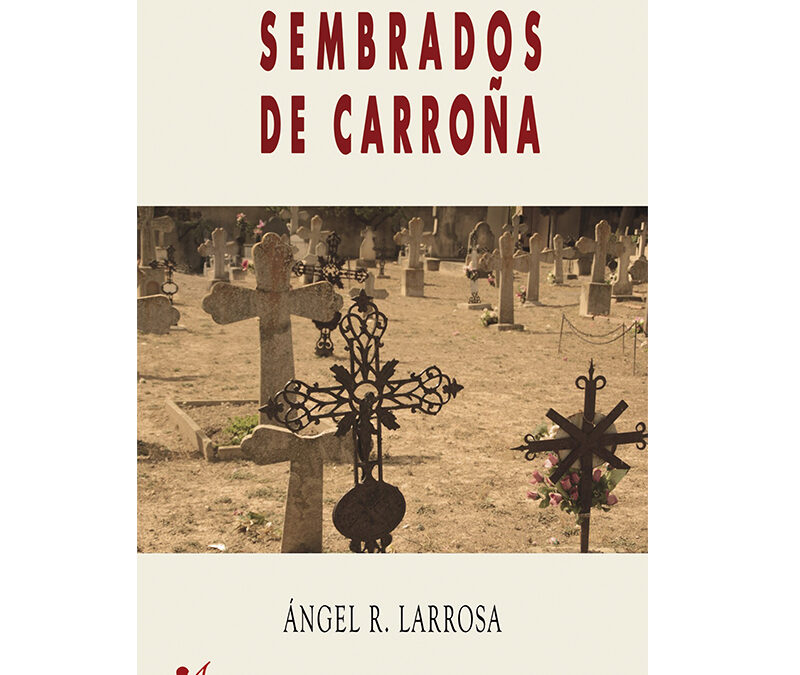 Ángel R. Larrosa – Sembrados de carroña