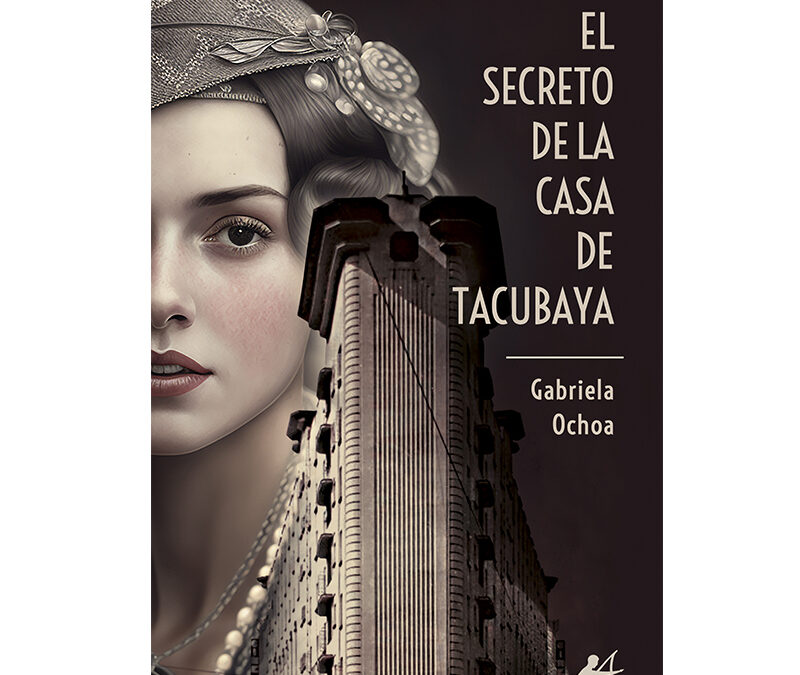 Gabriela Ochoa – El secreto de la casa de Tacubaya