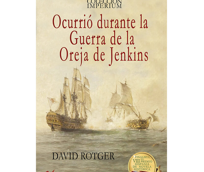 David Rotger – Ocurrió durante la Guerra de la Oreja de Jenkins