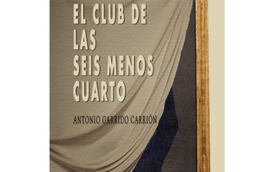 Antonio Garrido Carrión – El club de las seis menos cuarto