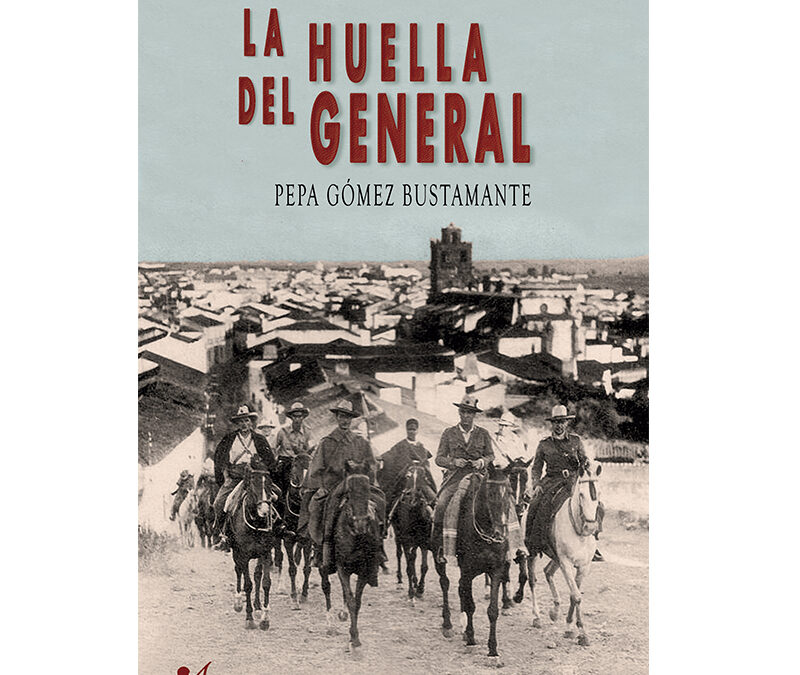 Pepa Gómez Bustamante – La huella del general