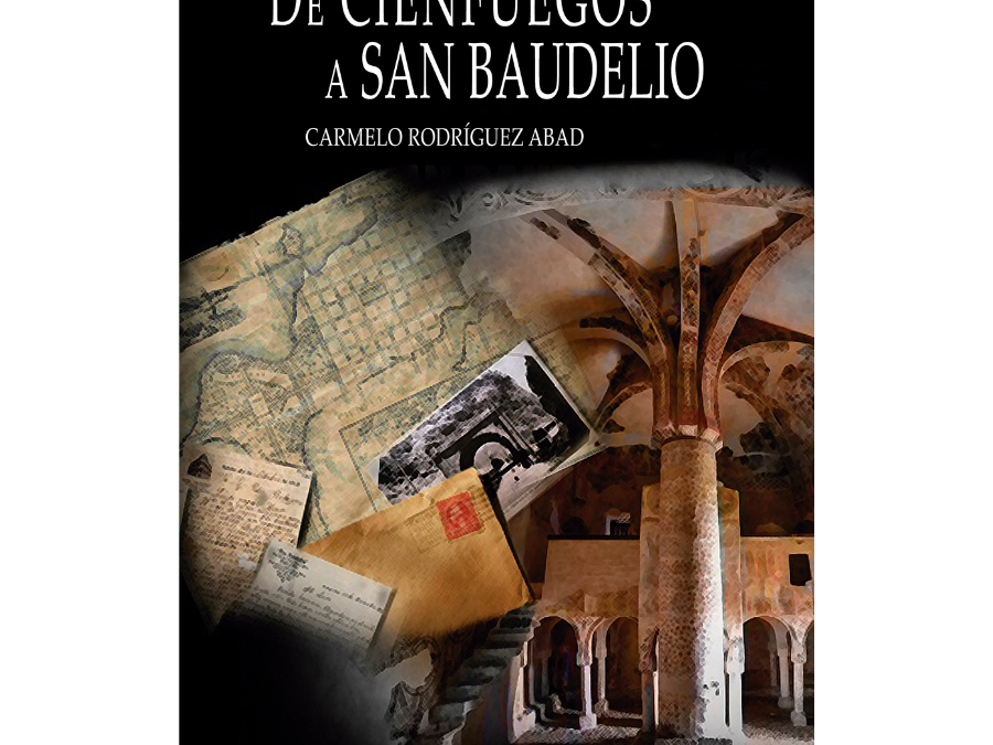 Carmelo Rodríguez Abad – De Cienfuegos a San Baudelio