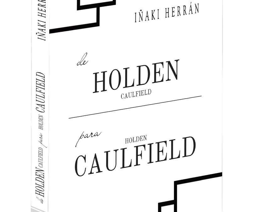 De Holden Caulfield para Holden Caulfield – Iñaki Herrán