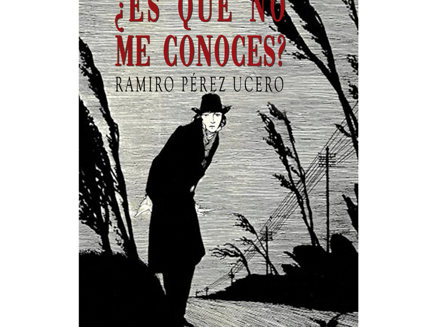 ¿Es que no me conoces? – Ramiro Pérez Ucero