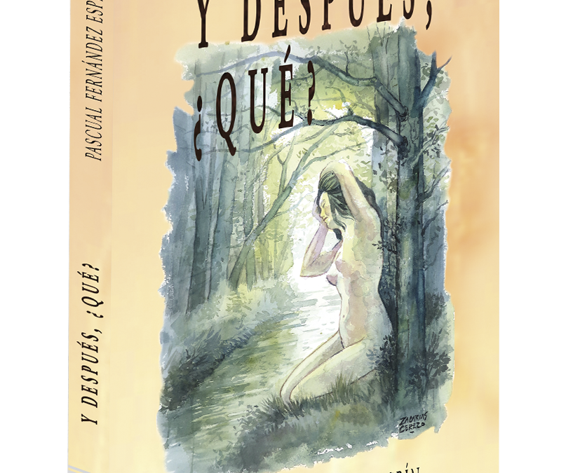 Y después, ¿qué? – Pascual Fernández Espín