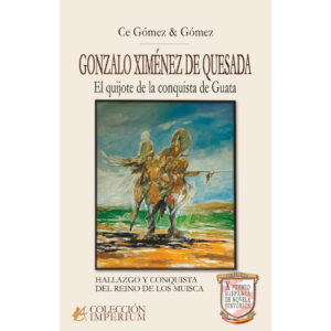 Gonzalo Ximénez de Quesada  El quijote de la conquista de Guata