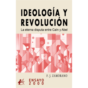 Ideología y revolución La eterna disputa entre Caín y Abel