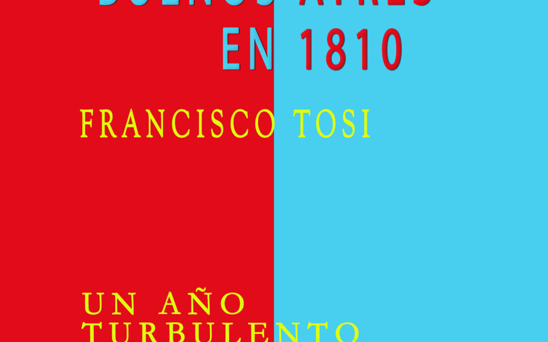Un español en Buenos Ayres en 1810 – Francisco Tosi