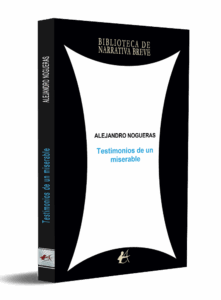 portada alejandro nogueras testimonios de un miserable