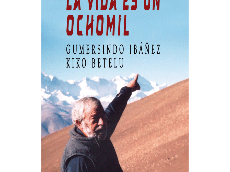 La vida es un ochomil – Gumersindo Ibáñez y Kiko Betelu