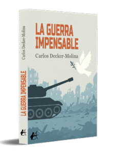 portada La guerra impensable - Carlos Decker-Molina