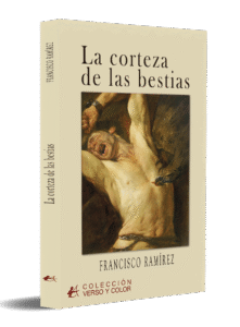 portada La corteza de las bestias - Francisco Ramírez