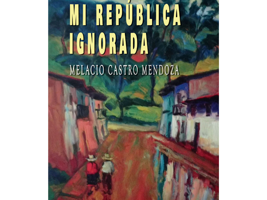 Mi república ignorada – Melacio Castro Mendoza