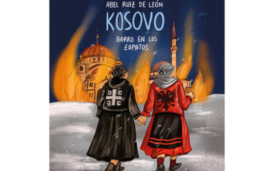 Kosovo. Barro en los zapatos – Abel Ruiz de León