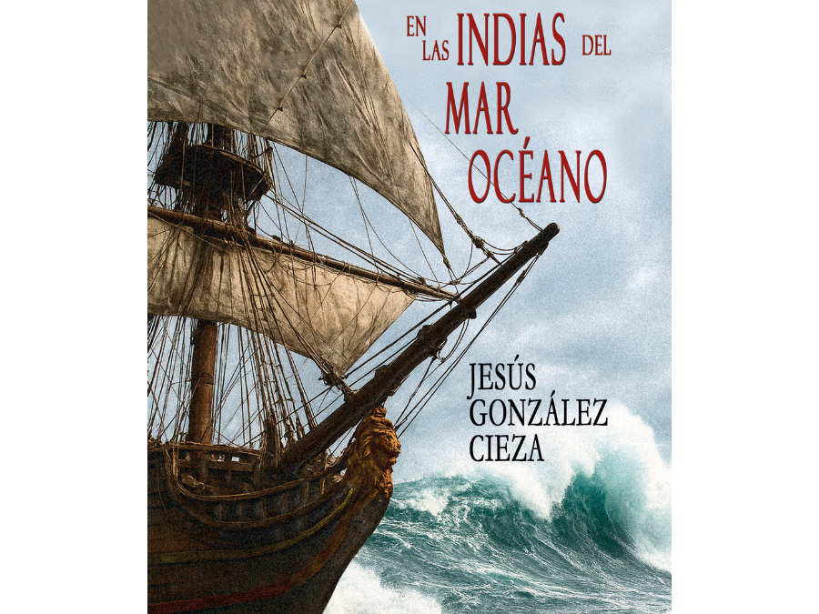 Andanzas en Las Indias del mar Océano – Jesús González Cieza 