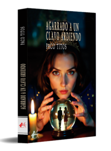 portada Agarrado a un clavo ardiendo - Paco Titos